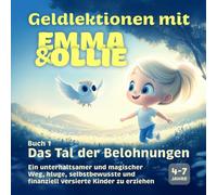 Emma, Ollie die Eule und das Tal der Belohnungen: Ein unterhaltsamer und magischer Weg, kluge, selbstbewusste und finanziell versierte Kinder zu erziehen (The Enchanted Money Tales)