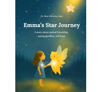 Emma’s Star Journey: A story about animal friendship, saying goodbye, and hope