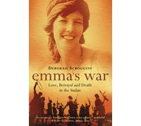 Emma’s War : Love, Betrayal and Death in the Sudan