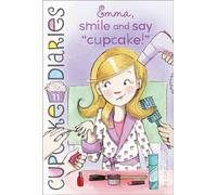 Emma, Smile and Say Cupcake!: Volume 11 (Cupcake Diaries)