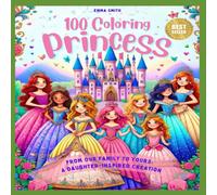Emma Smith 100 Coloring Princesses: From Our Family to Yours: A Emma Smith Multicolor