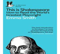 Emma Smith This Is Shakespeare : How to Read the World's Greatest Playwright Emma Smith Multicolor