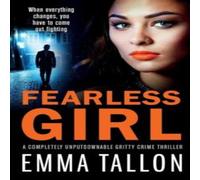 Emma Tallon Fearless Girl: A completely unputdownable gritty crime thriller Emma Tallon Multicolor