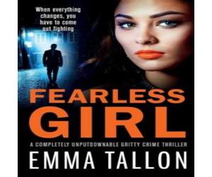Emma Tallon Fearless Girl: A completely unputdownable gritty crime thriller Emma Tallon Multicolor