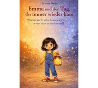 Emma und der Tag, der immer wieder kam: Warum nicht alles besser wird, wenn man es ändern will