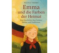 Emma und die Farben unserer Heimat: Eine Geschichte über Heimat, Werte und unsere Farben Schwarz-Rot-Gold