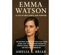 Emma Watson A Life of Brilliance and Purpose: The Inspiring Journey of a Child Star Turned Global Icon-From Hermione Granger to Feminist Leader, Humanitarian Advocate, and Voice for a Generation