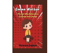 Emma Watson Biography for Kids: The Girl Who Believed in Courage and Change