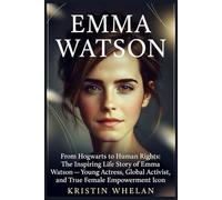 EMMA WATSON: From Hogwarts to Human Rights: The Inspiring Life Story of Emma Watson - Young Actress, Global Activist, and True Female Empowerment Icon (American Actors)