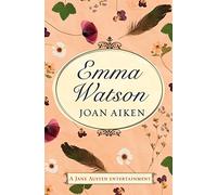 Emma Watson: Jane Austen's Unfinished Novel Completed by Joan Aiken and Jane Austen