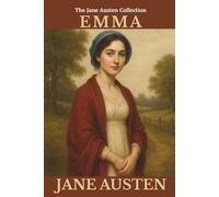 Emma: Witty Heroine. A Regency Romance. A Timeless Classic