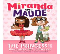 Emma Wunsch The Princess & the Absolutely Not a Princess (Miranda & Maude #1) Book Emma Wunsch Multicolor