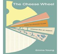 Emma Young The Cheese Wheel : How to choose & pair cheese like an expert Emma Young Multicolor