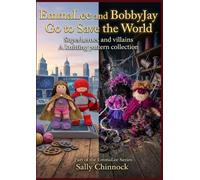 EmmaLee and BobbyJay Go to Save the World: Superheroes and Villains: A Knitting Pattern Collection (EmmaLee Goes Around the Year)