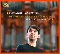 Emmanuel Arakélian - Oeuvres Pour Orgue Et Clavecin De Louis Marchand