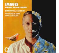 Emmanuel Ceysson; Véronique Gens; Quatuor Voce - Images. Hommage à Marcel Tournier