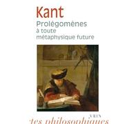 Emmanuel Kant: Prolegomenes a Toute Metaphysique Future Qui Pourra Se Presenter Comme Science (Bibliotheque Des Textes Philosophiques - Poche)