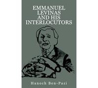 Emmanuel Levinas and His Interlocutors
