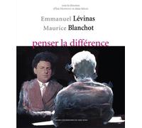 Emmanuel Levinas Maurice Blanchot penser la différence