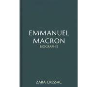 EMMANUEL MACRON BIOGRAPHIE: Un compte rendu détaillé de la vision de la croissance et du progrès nationaux et européens