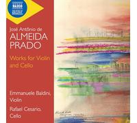 Emmanuele Baldini; Rafael Cesario - Jose Antonio de Almeida Prado: Works for Violin and Cello