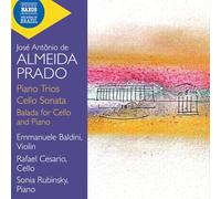 Emmanuele Baldini; Rafael Cesario; Sonia Rubinsky - Jose Antonio de Almeida Prado: Piano Trios; Cello Sonata; Balada for Cello and Piano