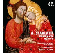 Emmanuelle de Negri; Paul Figuier; Thibault Noally; Les Accents - A. Scarlatti : Stabat Mater & Mottetti