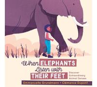 Emmanuelle Grundmann When Elephants Listen With Their Feet : Discover Extraordinary Emmanuelle Grundmann Multicolor