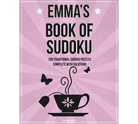 Emma's Book Of Sudoku: 200 traditional sudoku puzzles in easy, medium & hard