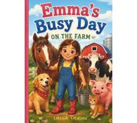 Emma's Busy Day On The Farm: A Heartwarming Farm Adventure Beginner Chapter Book for Ages 6-9