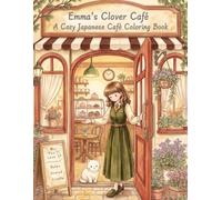 Emma's Clover Café: A Cozy Japanese Café Coloring Book