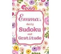Emma's Daily Sudoku & Gratitude Journal: 365 Days of Puzzles & Mindfulness Reflection