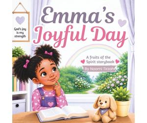 Emma's Joyful Day: A fruits of the Spirit storybook