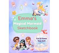 Emma's Magical Mermaid Sketchbook: A personalised mermaid sketch pad for girls aged 3+ | 8.5 x 11 inches | Blank pages for creative fun