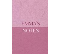 Emma's Notes: Emma, Writing Book, Journal, Composition Notebook, Birthday, Christmas, Gift, Stocking Stuffer, Hardback, 100 Pages, Wide ruled, Matte