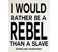 Emmeline Pankhurst Quote Pankhurst Quotation Feminist Poster Feminist Wall Art I Would Rather be a Rebel Quote (8 x 10, Ivory)
