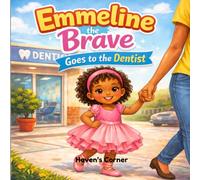 Emmeline the brave: Goes to the Dentist
