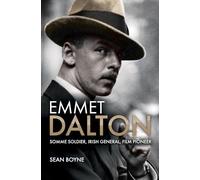 Emmet Dalton: Somme Soldier, Irish General, Film Pioneer