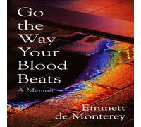 Emmett de Monterey Go the Way Your Blood Beats Hardback Book Emmett de Monterey Multicolor