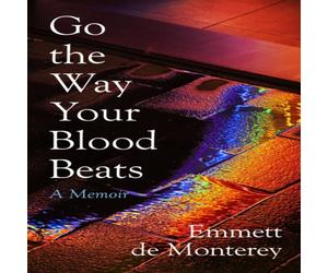 Emmett de Monterey Go the Way Your Blood Beats Hardback Book Emmett de Monterey Multicolor