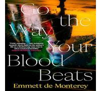 Emmett de Monterey Go the Way Your Blood Beats Paperback Book Emmett de Monterey Multicolor