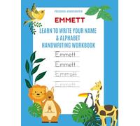 Emmett: Learn to Write Your Name & Alphabet Handwriting Workbook: Pre-School - Kindergarten