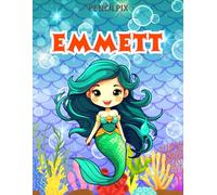 Emmett: Personalized Coloring Book For Emmett: Theme: Mermaid | Perfect Birthday Gift For Emmett | Ages: 4-8 (Mermaid Coloring Book Present for ... Halloween, Thanksgiving and All Occasions)