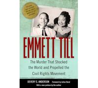 Emmett Till: The Murder That Shocked the World and Propelled the Civil Rights Movement (Race, Rhetoric, and Media Series)