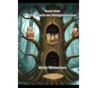 Emmi Eule: Die Hüterin der Waldgeheimnisse (Abenteuer am Silberbach)