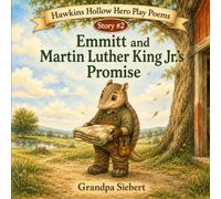 Emmitt and Martin Luther King Jr.’s Promise (Hawkins Hollow Hero Play Poems)
