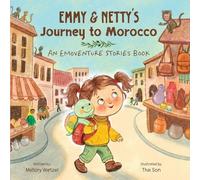 Emmy & Netty's Journey to Morocco: An Emoventure Stories Book