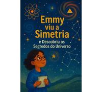 EMMY VIU SIMETRIA E DESCOBRIU O SEGREDO DO UNIVERSO