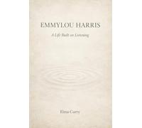 Emmylou Harris: A Life Built on Listening