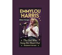 EMMYLOU HARRIS: The Girl Who Sang Her Heart Out- Biography for kids